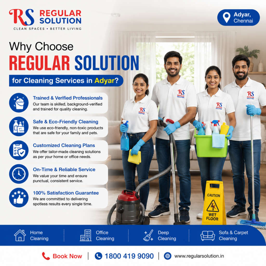 Why Choose Regular Solution for Cleaning Services in Adyar?