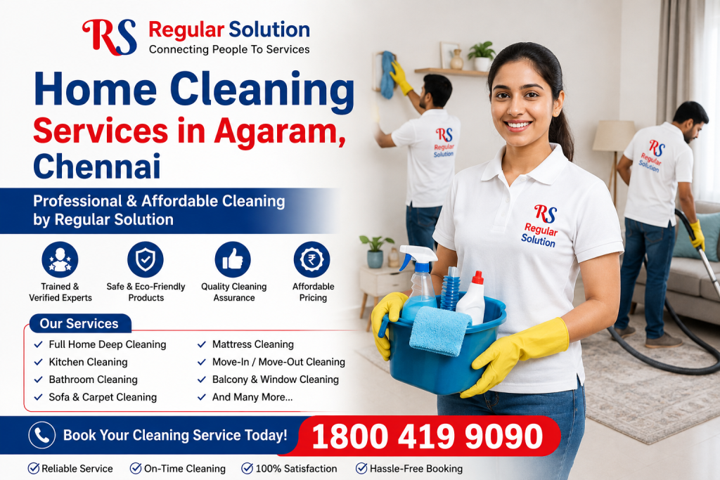 Home Cleaning Services in Agaram, Chennai – Professional & Affordable Cleaning by Regular Solution