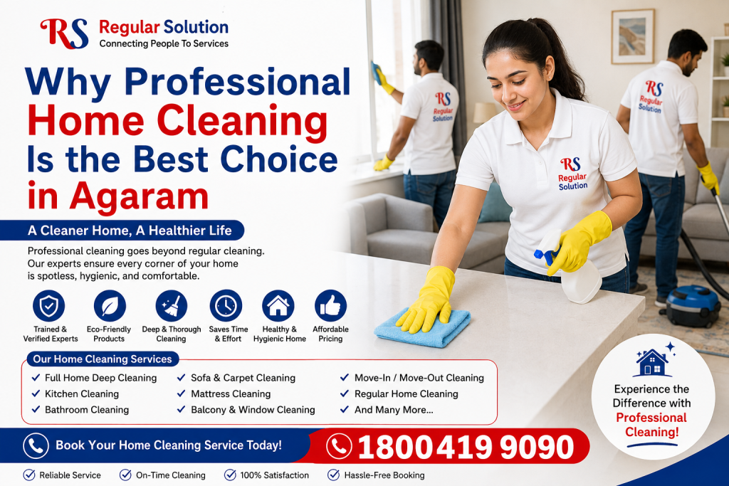 Why Professional Home Cleaning Is the Best Choice in Agaram